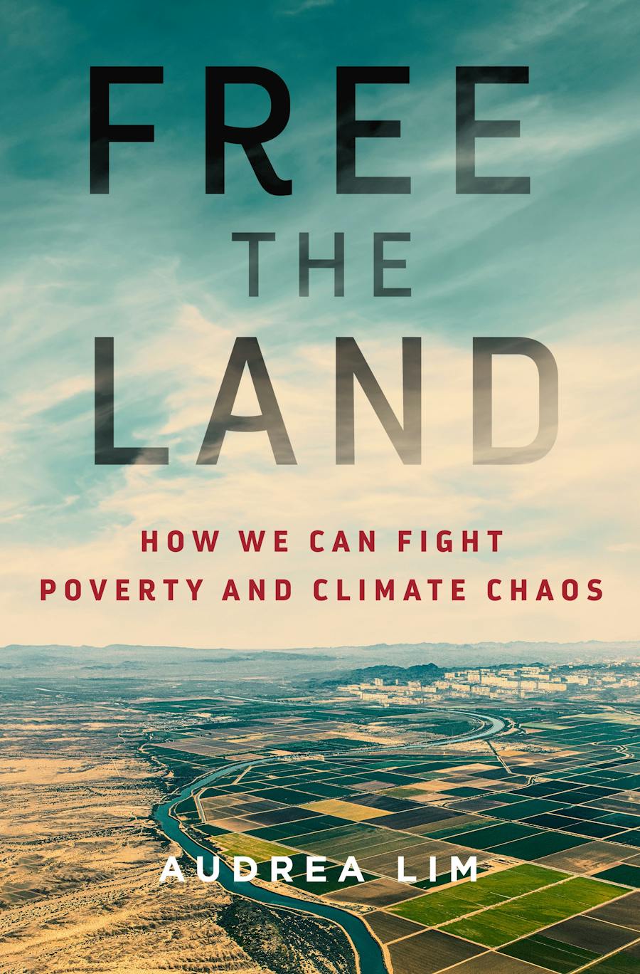 Free the Land: How We Can Fight Poverty and Climate Chaos
