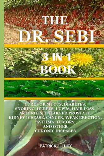 THE DR. SEBI 3 IN 1 BOOK: CURE FOR MUCUS, DIABETES, SNORING, HERPES