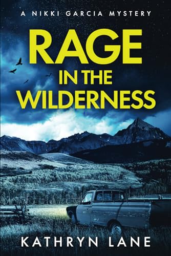 Rage in the Wilderness (Nikki Garcia Mystery) by Kathryn Lane | Goodreads