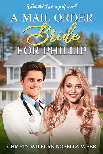 A Mail Order Bride for Phillip: What did I get myself into?
