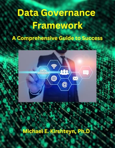 Data Governance Framework. A Comprehensive Guide to Success.