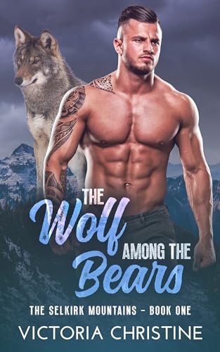 A Wolf Among the Bears: The Selkirk Mountains Series - Book One