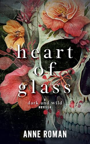 Heart of Glass (Dark and Wild) by Anne Roman | Goodreads