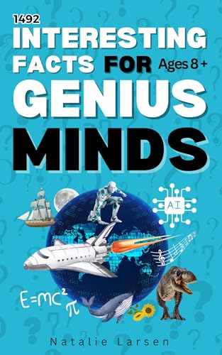 Mind Blowing Fun Facts for Curious Minds: Unleash Your Inner Einstein with 1492 Surprising Facts About Science, Space, History, and More!