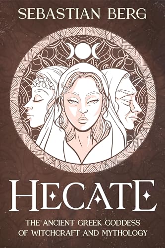 Hecate: The Ancient Greek Goddess of Witchcraft and Mythology