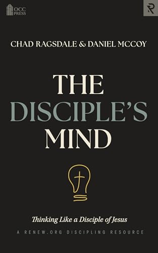 The Disciple's Mind: Thinking Like a Disciple of Jesus