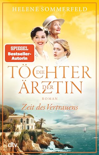 Die Töchter der Ärztin: Zeit des Vertrauens | Der hochemotionale Abschluss der SPIEGEL-Bestsellerreihe (Die Thomasius-Schwestern 3)