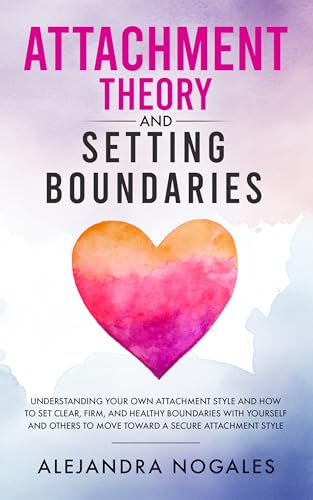 Attachment Theory and Setting Boundaries: Understanding your own ...