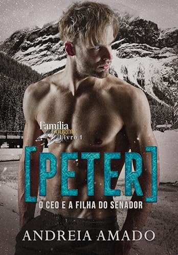 Peter: O CEO e a filha do senador (Família Loughty Livro 1)