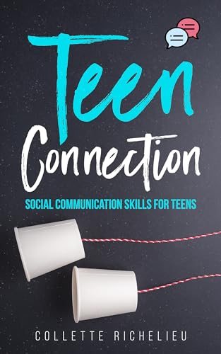 Teen Connection: SOCIAL COMMUNICATION SKILLS FOR TEENS