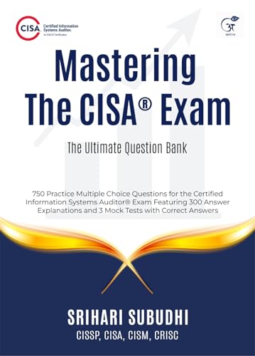 Mastering the CISA® Exam: The Ultimate Question Bank