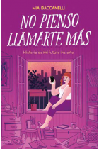 No pienso llamarte más: Historia de mi futuro incierto