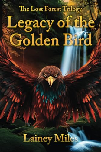 The Lost Forest Trilogy: Legacy of the Golden Bird