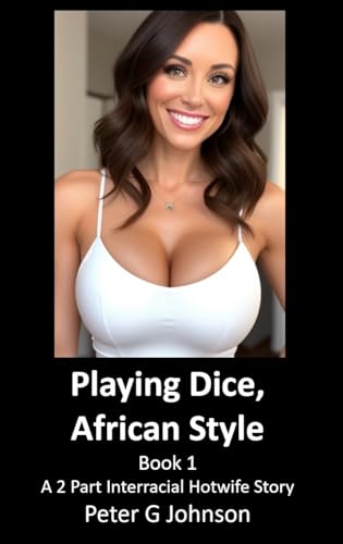 Playing Dice, African Style (Book 1): A 2 Part Interracial Hotwife Story