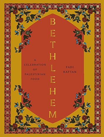 Bethlehem: A Celebration of Palestinian Food
