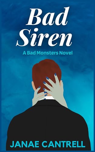 Bad Siren: A Bad Monsters Novel (Bad Monsters Series)