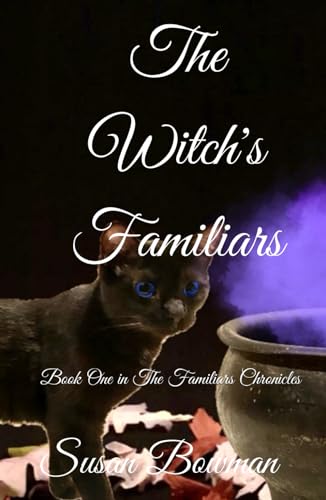 The Witch's Familiars: Book One in The Familiars Chronicles