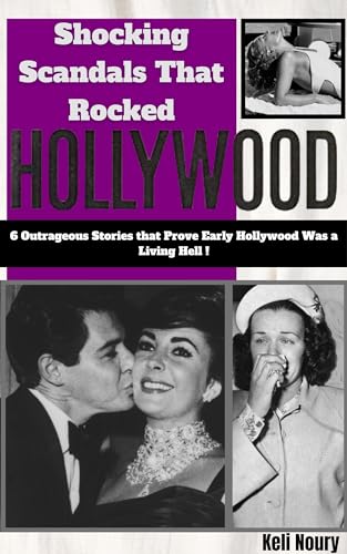 Shocking Scandals That Rocked Hollywood: 6 Outrageous Stories that Prove Early Hollywood Was a Living Hell!