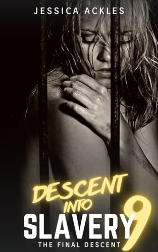 Descent into Slavery 9 - The Final Descent: A lesbian BDSM erotic short story