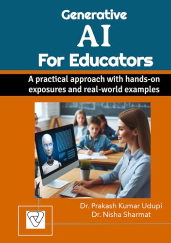 Generative AI for Educators: A practical approach with hands-on ...
