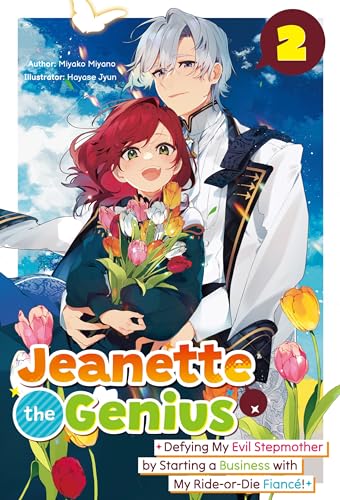 Jeanette the Genius: Defying My Evil Stepmother by Starting a Business with My Ride-or-Die Fiancé! Volume 2
