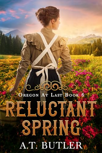 Reluctant Spring: Historical Women's Fiction Saga of the Frontier