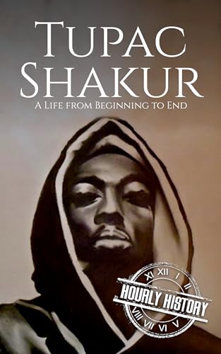 Tupac Shakur: A Life from Beginning to End