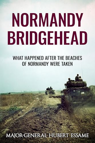 Normandy Bridgehead: What Happened After the Beaches of Normandy Were Taken