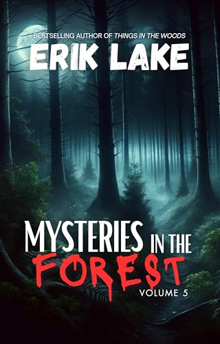 Mysteries in the Forest: Stories of the Strange and Unexplained: Volume 5