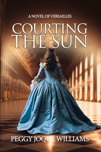 Courting the Sun: A Novel of Versailles