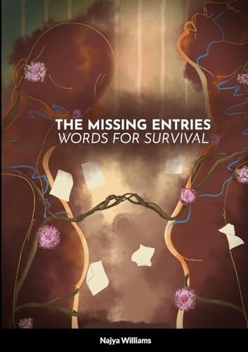 The Missing Entries: Words for Survival by Najya Williams | Goodreads