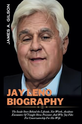 JAY LENO BIOGRAPHY: The Inside Story Behind the Lifestyle, Net Worth