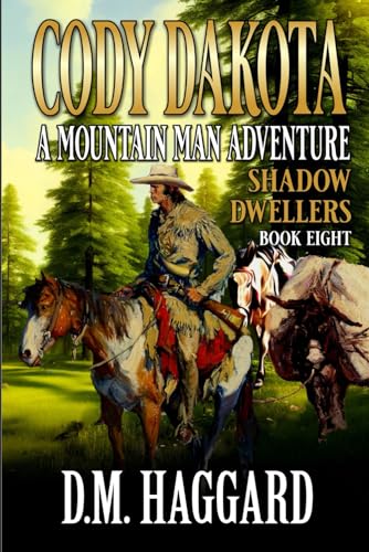 Cody Dakota: Mountain Man: Shadow Dwellers: A Mountain Man Adventure