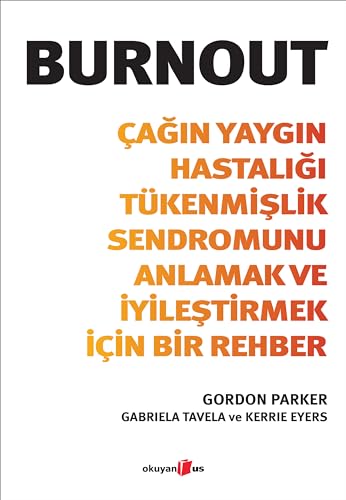 Burnout;Çağın Yaygın Hastalığı Tükenmişlik Sendromunu Anlamak ve İyileştirmek İçin Bir Rehber