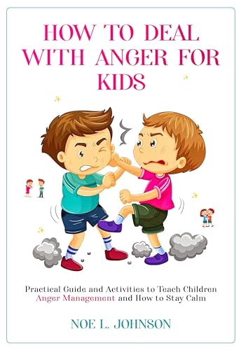 How to Deal With Anger for Kids: Practical Guide and Activities to ...