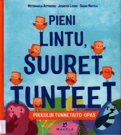 Pieni lintu, suuret tunteet : Pikkulin tunnetaito-opas