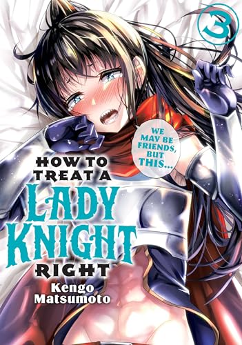 How to Treat a Lady Knight Right Vol. 3