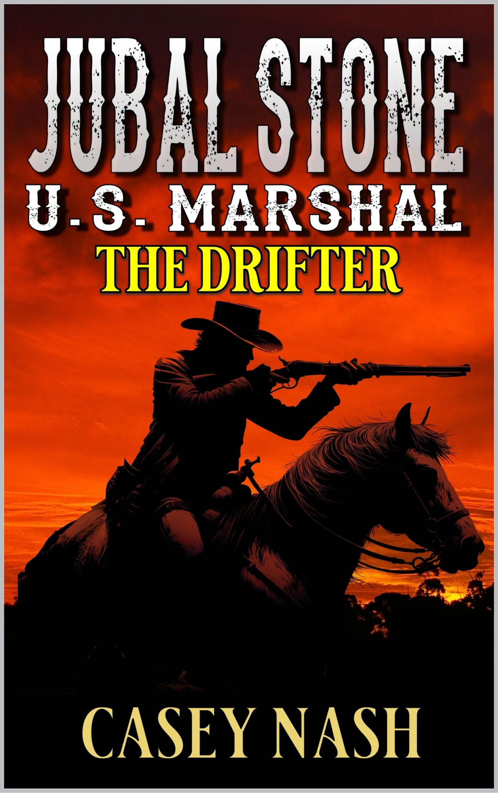 Jubal Stone: U.S. Marshal: The Drifter: A Western Adventure Novel