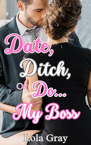 Date, Ditch, or Do... My Boss