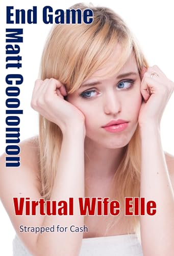Virtual Wife Elle: Strapped for Cash