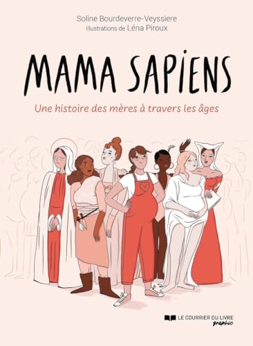Mama sapiens : une histoire des mères à travers les âges