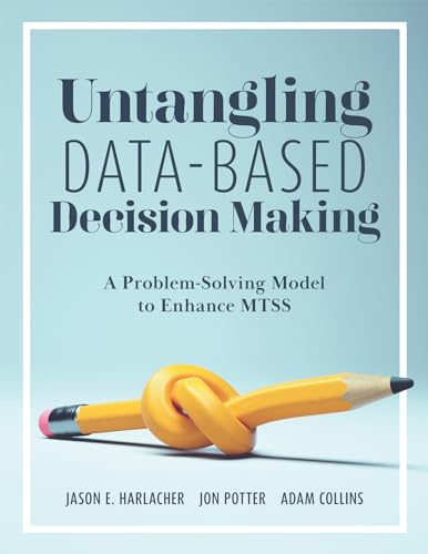 Untangling Data-Based Decision Making: A Problem-Solving Model to Enhance MTSS