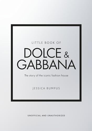 Little Book of Dolce & Gabbana: The story of the iconic fashion house