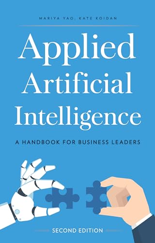 Applied Artificial Intelligence: A Handbook For Business Leaders by ...