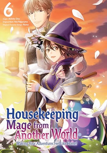 Housekeeping Mage from Another World: Making Your Adventures Feel Like Home! Manga, Vol. 6