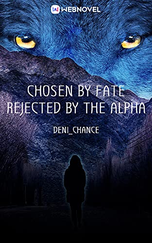 Chosen by Fate, Rejected by the Alpha: Book 16