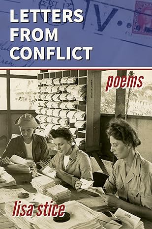 Lisa Stice Letters from Conflict: Poems by Lisa Stice | Goodreads