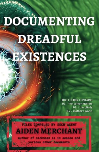 Documenting Dreadful Existences: Volumes 1-3