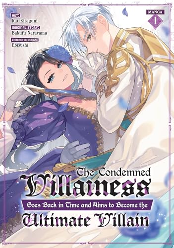The Condemned Villainess Goes Back in Time and Aims to Become the Ultimate Villain (Manga) Vol. 1
