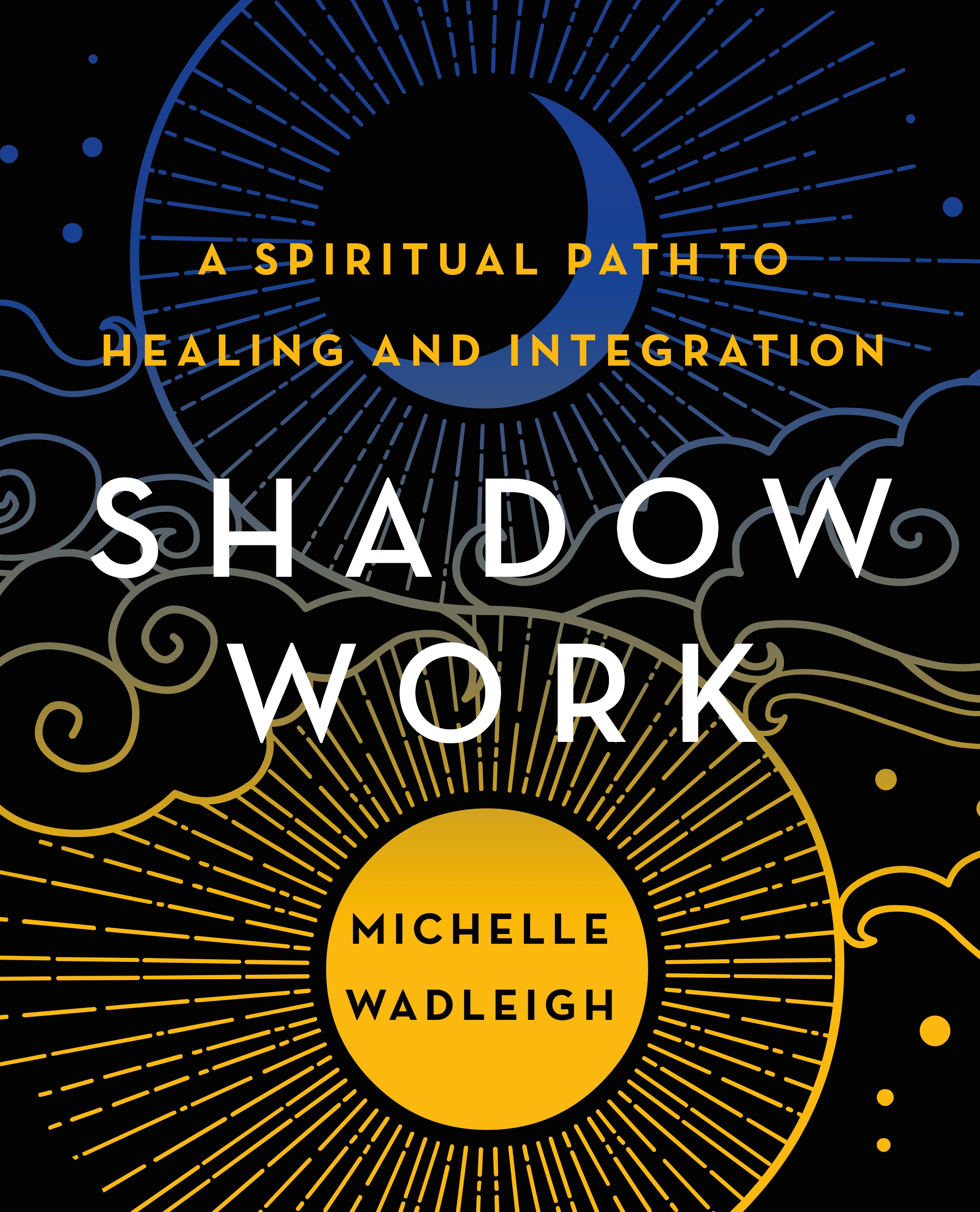Shadow Work: A Spiritual Path to Healing and Integration